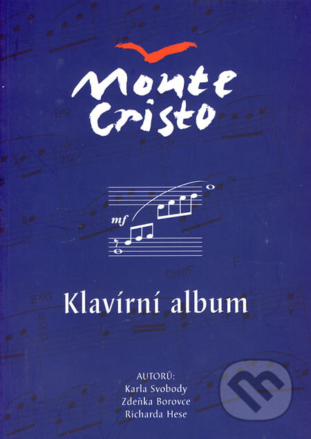 Kniha: Monte Cristo - Klavírní album (Karel Svoboda, Richard Hes a Zdeněk Borovec). ProVox Music Publishing, 2001 Kniha: Monte Cristo - Klavírní album (Karel Svoboda, Richard Hes a Zdeněk Borovec). ProVox Music Publishing, 2001