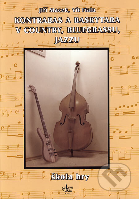 Kniha: Kontrabas a baskytara v country, bluegrassu, jazzu (Jiří Macek a Vít Fiala). G + W, 2005 Kniha: Kontrabas a baskytara v country, bluegrassu, jazzu (Jiří Macek a Vít Fiala). G + W, 2005