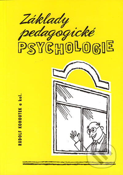 Základy pedagogické psychologie - Rudolf Kohoutek a kol., Akademické nakladatelství CERM, 1996