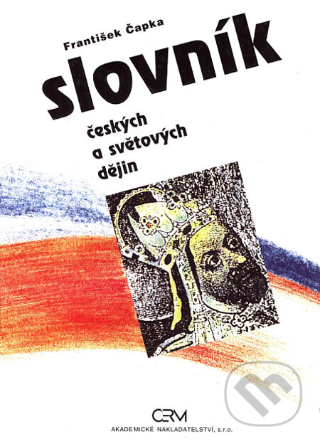 Kniha: Slovník českých a světových dějin (František Čapka). Akademické nakladatelství CERM, 1998 Kniha: Slovník českých a světových dějin (František Čapka). Akademické nakladatelství CERM, 1998