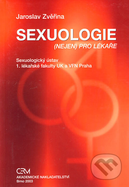 Kniha: Sexuologie (nejen) pro lékaře (Jaroslav Zvěřina). Akademické nakladatelství CERM, 2003 Kniha: Sexuologie (nejen) pro lékaře (Jaroslav Zvěřina). Akademické nakladatelství CERM, 2003