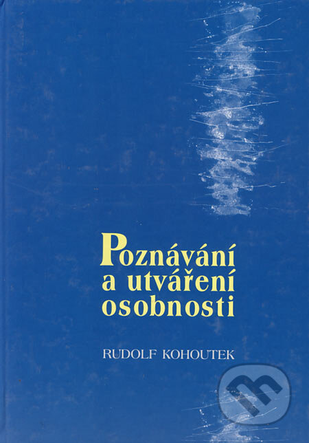Kniha: Poznávání a utváření osobnosti (Rudolf Kohoutek). Akademické nakladatelství CERM, 2001 Kniha: Poznávání a utváření osobnosti (Rudolf Kohoutek). Akademické nakladatelství CERM, 2001