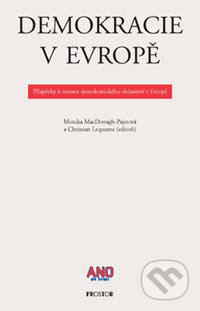 Kniha: Demokracie v Evropě (Christian Lequesne a Monika MacDonagh-Pajerová). Prostor, ANO pro Evropu, 2006 Kniha: Demokracie v Evropě (Christian Lequesne a Monika MacDonagh-Pajerová). Prostor, ANO pro Evropu, 2006