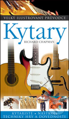 Kniha: Kytary (Richard Chapman). Slovart CZ, 2006 Kniha: Kytary (Richard Chapman). Slovart CZ, 2006