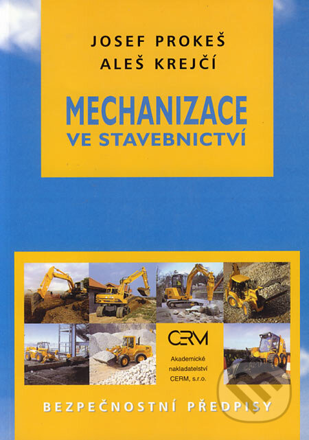 Kniha: Mechanizace ve stavebnictví (Josef Prokeš a Aleš Krejčí). Akademické nakladatelství CERM, 1998 Kniha: Mechanizace ve stavebnictví (Josef Prokeš a Aleš Krejčí). Akademické nakladatelství CERM, 1998