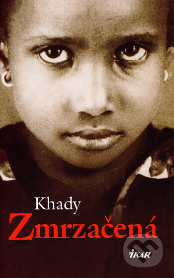 Kniha: Zmrzačená (Khady). Ikar, 2006 Kniha: Zmrzačená (Khady). Ikar, 2006