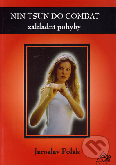 Kniha: Nin Tsun Do Combat (Jaroslav Polák). Eurolex Bohemia, 2004 Kniha: Nin Tsun Do Combat (Jaroslav Polák). Eurolex Bohemia, 2004