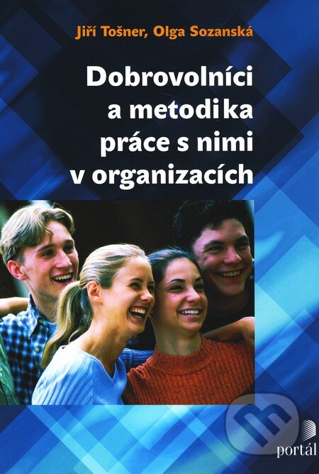 Kniha: Dobrovolníci a metodika práce s nimi v organizacích (Jiří Tošner a Olga Sozanská). Portál, 2006 Kniha: Dobrovolníci a metodika práce s nimi v organizacích (Jiří Tošner a Olga Sozanská). Portál, 2006