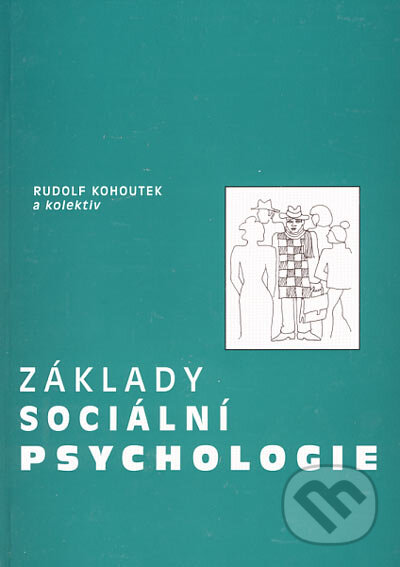 Kniha: Základy sociální psychologie (Rudolf Kohoutek a kolektiv). Akademické nakladatelství CERM, 1998 Kniha: Základy sociální psychologie (Rudolf Kohoutek a kolektiv). Akademické nakladatelství CERM, 1998