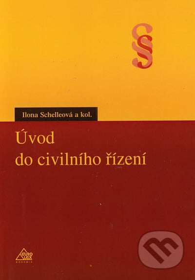 Úvod do civilního řízení - Ilona Schelleová a kol., Eurolex Bohemia, 2005