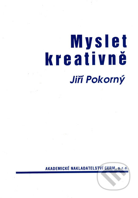 Myslet kreativně - Jiří Pokorný, Akademické nakladatelství CERM, 2004