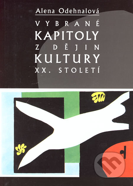Kniha: Vybrané kapitoly z dějin kultury XX. století (Alena Odehnalová). Akademické nakladatelství CERM, 2001 Kniha: Vybrané kapitoly z dějin kultury XX. století (Alena Odehnalová). Akademické nakladatelství CERM, 2001