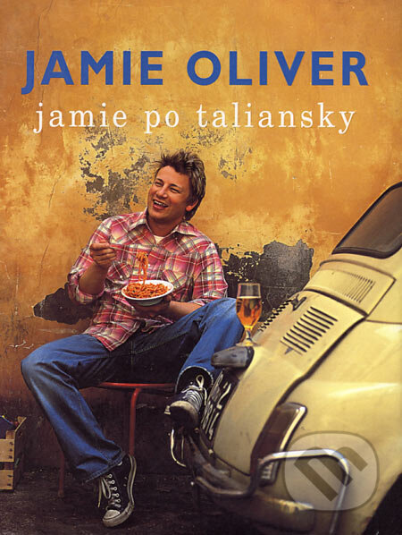 Kniha: Jamie po taliansky (Jamie Oliver). Spektrum grafik, 2006 Kniha: Jamie po taliansky (Jamie Oliver). Spektrum grafik, 2006