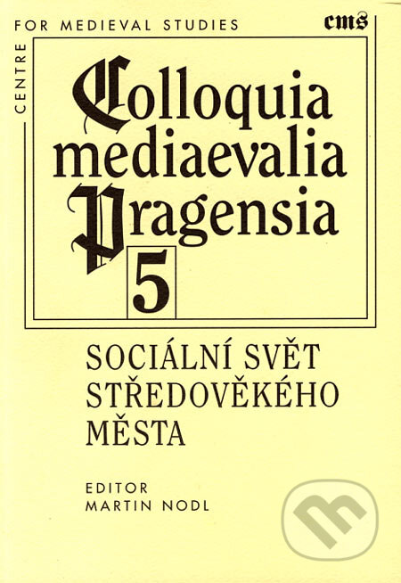 Kniha: Sociální svět středověkého města (Martin Nodl). Filosofia, 2006 Kniha: Sociální svět středověkého města (Martin Nodl). Filosofia, 2006