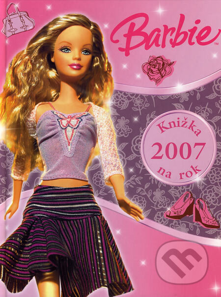 Kniha: Barbie: Knižka na rok 2007 (Jane Clempnerová). Egmont SK, 2006 Kniha: Barbie: Knižka na rok 2007 (Jane Clempnerová). Egmont SK, 2006