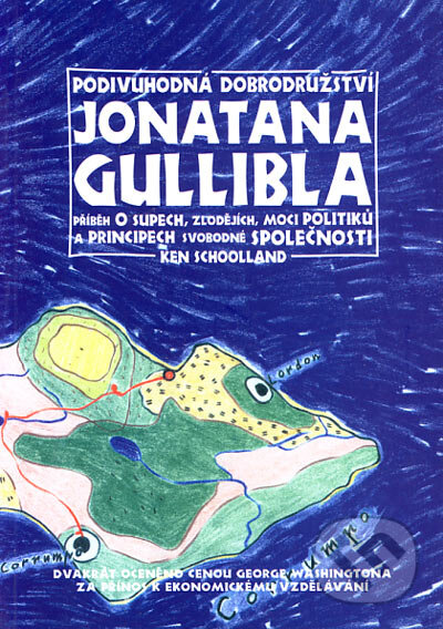 Podivuhodná dobrodružství Jonatana Gullibla - Ken Schoolland, Liberální institut, Centrum liberálních studií, MegaPrint, 1999