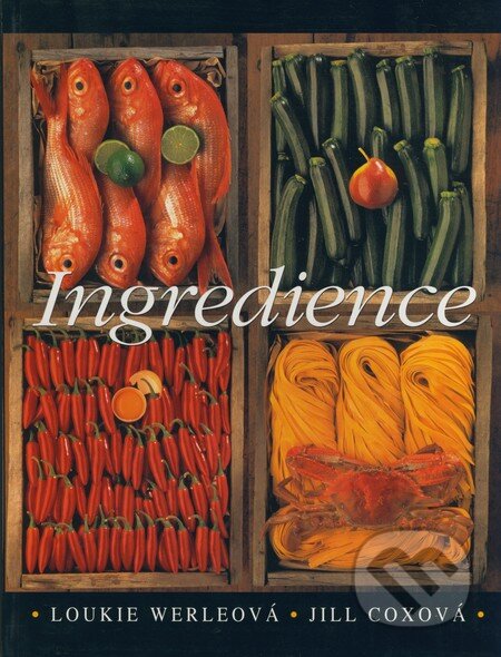 Kniha: Ingredience (Jill Coxová a Loukie Werleová). Slovart CZ, 2006 Kniha: Ingredience (Jill Coxová a Loukie Werleová). Slovart CZ, 2006