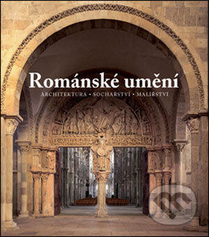 Kniha: Románské umění (Slovart CZ). Slovart CZ, 2006 Kniha: Románské umění (Slovart CZ). Slovart CZ, 2006