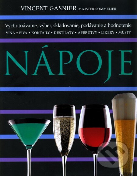 Kniha: Nápoje (Vincent Gasnier). Slovart, 2006 Kniha: Nápoje (Vincent Gasnier). Slovart, 2006