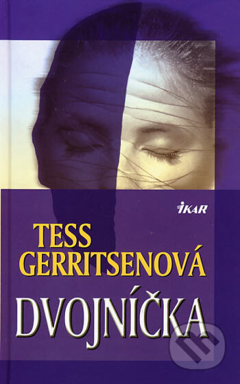 Kniha: Dvojníčka (Tess Gerritsen). Ikar, 2006 Kniha: Dvojníčka (Tess Gerritsen). Ikar, 2006