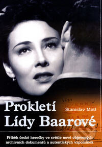 Kniha: Prokletí Lídy Baarové (Stanislav Motl). Rybka Publishers, 2006 Kniha: Prokletí Lídy Baarové (Stanislav Motl). Rybka Publishers, 2006