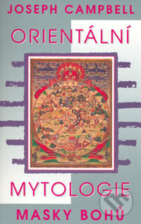Kniha: Orientální mytologie (Joseph Campbell). Pragma, 2006 Kniha: Orientální mytologie (Joseph Campbell). Pragma, 2006