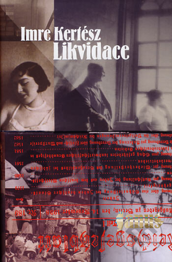 Kniha: Likvidace (Imre Kertész). Academia, 2006 Kniha: Likvidace (Imre Kertész). Academia, 2006