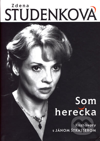 Kniha: Som herečka (Zdena Studenková). Forza Music, 2006 Kniha: Som herečka (Zdena Studenková). Forza Music, 2006