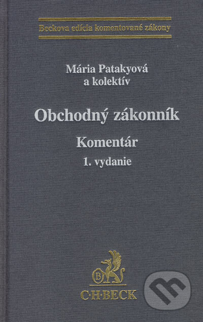 Kniha: Obchodný zákonník - Komentár (Mária Patakyová a kolektív). C. H. Beck, 2006 Kniha: Obchodný zákonník - Komentár (Mária Patakyová a kolektív). C. H. Beck, 2006