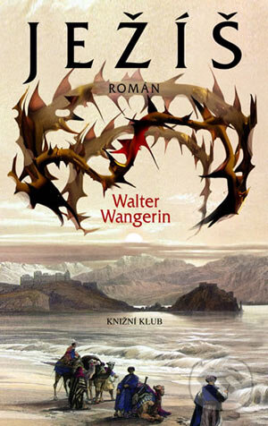 Kniha: Ježíš (Walter Wangerin). Knižní klub, 2006 Kniha: Ježíš (Walter Wangerin). Knižní klub, 2006