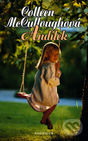 Kniha: Andílek (Colleen McCullough). Knižní klub, 2006 Kniha: Andílek (Colleen McCullough). Knižní klub, 2006