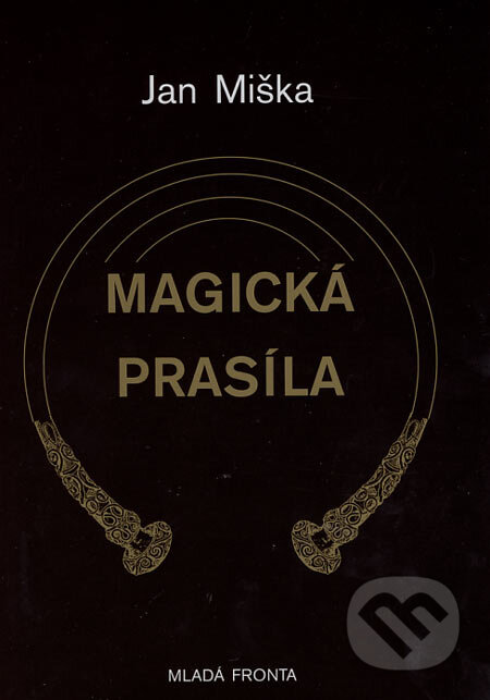 Kniha: Magická prasíla (Jan Miška). Mladá fronta, 2006 Kniha: Magická prasíla (Jan Miška). Mladá fronta, 2006