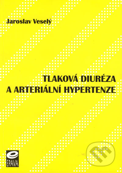 Tlaková diuréza a arteriální hypertenze - Jaroslav Veselý, EPAVA, 2002
