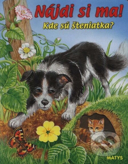 Kniha: Kde sú šteniatka? (Matys). Matys, 2006 Kniha: Kde sú šteniatka? (Matys). Matys, 2006