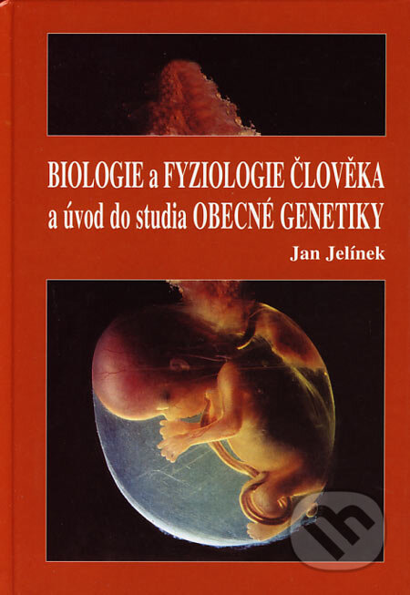 Biologie a fyziologie člověka a úvod do studia obecné genetiky - Jan Jelínek, Olomouc, 2003