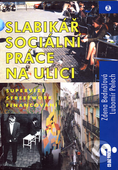 Kniha: Slabikář sociální práce na ulici (Lubomír Pelech a Zdena Bednářová). Doplněk, 2003 Kniha: Slabikář sociální práce na ulici (Lubomír Pelech a Zdena Bednářová). Doplněk, 2003