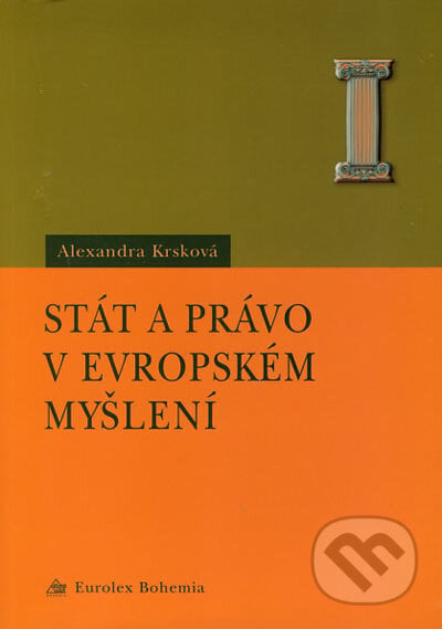 Stát a právo v evropském myšlení - Alexandra Krsková, Eurolex Bohemia, 2003