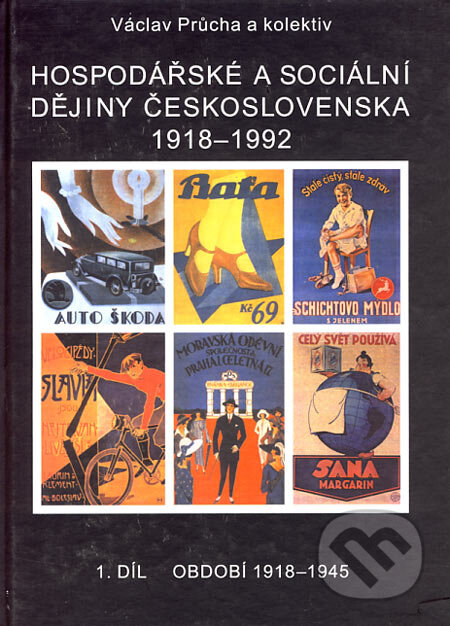 Kniha: Hospodářské a sociální dějiny Československa 1918 - 1992 (1. díl) (Václav Průcha a kolektiv). Doplněk, 2004 Kniha: Hospodářské a sociální dějiny Československa 1918 - 1992 (1. díl) (Václav Průcha a kolektiv). Doplněk, 2004
