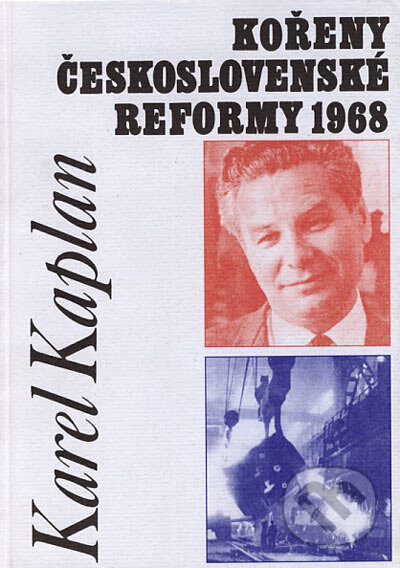 Kniha: Kořeny československé reformy 1968 (Karel Kaplan). Doplněk, 2000 Kniha: Kořeny československé reformy 1968 (Karel Kaplan). Doplněk, 2000