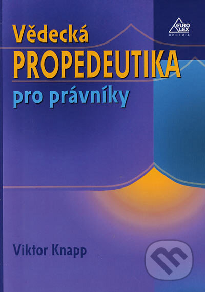 Kniha: Vědecká propedeutika pro právníky (Viktor Knapp). Eurolex Bohemia, 2003 Kniha: Vědecká propedeutika pro právníky (Viktor Knapp). Eurolex Bohemia, 2003