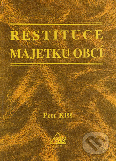 Kniha: Restituce majetku obcí (Petr Kišš). Eurolex Bohemia, 2005 Kniha: Restituce majetku obcí (Petr Kišš). Eurolex Bohemia, 2005