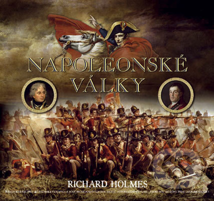 Kniha: Napoleonské války (Richard Holmes). Computer Press, 2006 Kniha: Napoleonské války (Richard Holmes). Computer Press, 2006