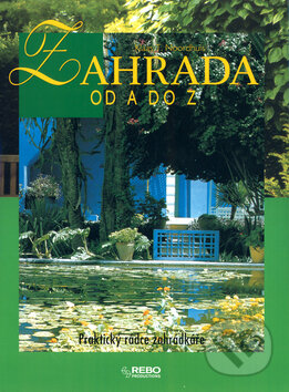 Kniha: Zahrada od A do Z (Klaas T. Noordhuis). Rebo, 2004 Kniha: Zahrada od A do Z (Klaas T. Noordhuis). Rebo, 2004