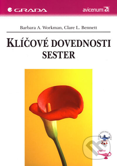 Kniha: Klíčové dovednosti sester (Barbara A. Workman a Clare L. Bennett). Grada, 2006 Kniha: Klíčové dovednosti sester (Barbara A. Workman a Clare L. Bennett). Grada, 2006