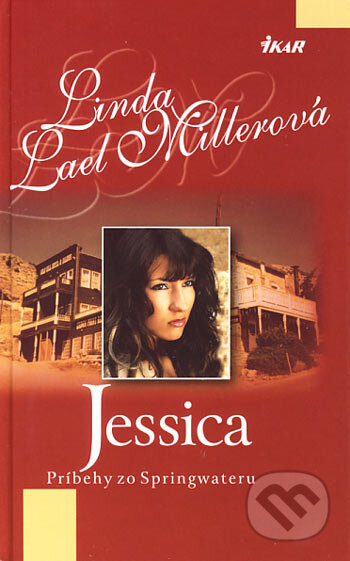 Kniha: Jessica (Linda Lael Millerová). Ikar, 2006 Kniha: Jessica (Linda Lael Millerová). Ikar, 2006