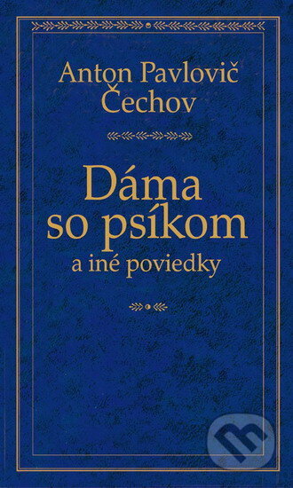 Dáma so psíkom a iné poviedky - Anton Pavlovič Čechov, Ikar, 2006