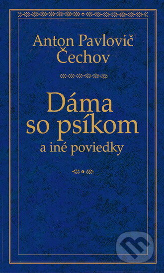 Kniha: Dáma so psíkom a iné poviedky (Anton Pavlovič Čechov). Ikar, 2006 Kniha: Dáma so psíkom a iné poviedky (Anton Pavlovič Čechov). Ikar, 2006