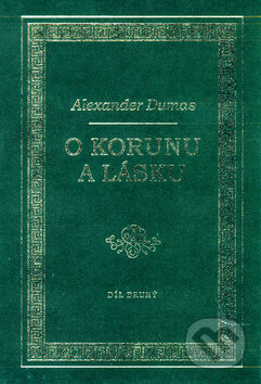 O korunu a lásku (2.diel) - Alexander Dumas, Naše vojsko CZ, 2003