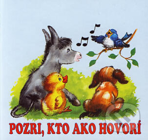 Kniha: Pozri, kto ako hovorí (Delfín). Delfín, 2006 Kniha: Pozri, kto ako hovorí (Delfín). Delfín, 2006