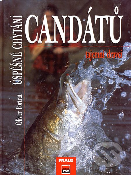 Kniha: Úspěšné chytání candátů (Olivier Portrat). Fraus, 2005 Kniha: Úspěšné chytání candátů (Olivier Portrat). Fraus, 2005